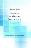 Studies in Mental Inefficiency, Vol. 1: January 15th, 1920 (Classic Reprint)