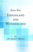 Indianland and Wonderland (Classic Reprint)