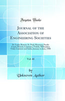 Journal of the Association of Engineering Societies, Vol. 40: St. Louis; Boston; St. Paul; Montana; Pacific Coast; Detroit; Louisiana; Toledo; Milwaukee; Utah; Contents and Index; January to June, 1908 (Classic Reprint)