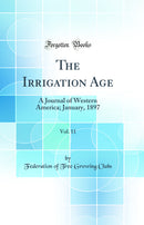The Irrigation Age, Vol. 11: A Journal of Western America; January, 1897 (Classic Reprint)