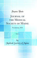 Journal of the Medical Society of Maine, Vol. 1: For January, 1834 (Classic Reprint)
