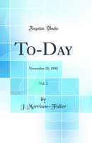 To-Day, Vol. 2: November 20, 1890 (Classic Reprint)