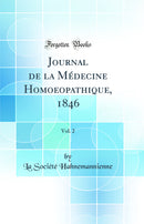 Journal de la Médecine Homoeopathique, 1846, Vol. 2 (Classic Reprint)