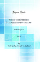 Wissenschaftliche Meeresuntersuchungen, Vol. 6: Abtheilung Kiel (Classic Reprint)