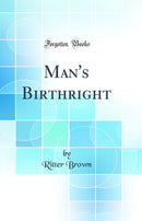 Man's Birthright (Classic Reprint)