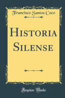 Historia Silense (Classic Reprint)