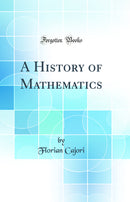 A History of Mathematics (Classic Reprint)