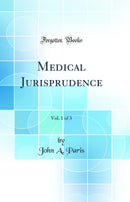 Medical Jurisprudence, Vol. 1 of 3 (Classic Reprint)