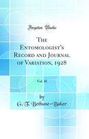 The Entomologist's Record and Journal of Variation, 1928, Vol. 40 (Classic Reprint)