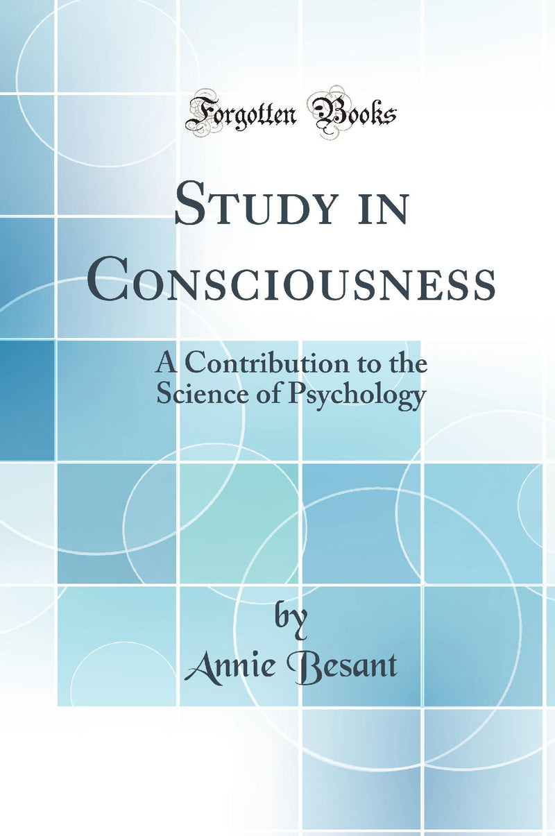 Study in Consciousness: A Contribution to the Science of Psychology (Classic Reprint)