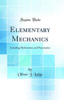 Elementary Mechanics: Including Hydrostatics and Pneumatics (Classic Reprint)