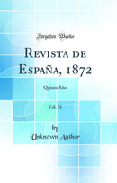 Revista de España, 1872, Vol. 24: Quinto Año (Classic Reprint)