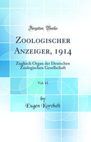 Zoologischer Anzeiger, 1914, Vol. 43: Zugleich Organ der Deutschen Zoologischen Gesellschaft (Classic Reprint)