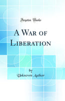 A War of Liberation (Classic Reprint)