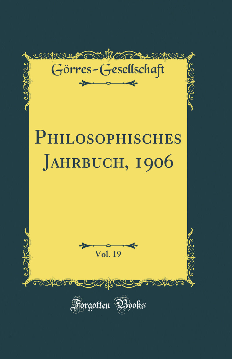 Philosophisches Jahrbuch, 1906, Vol. 19 (Classic Reprint)