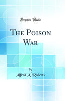 The Poison War (Classic Reprint)