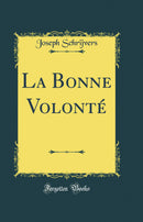 La Bonne Volonté (Classic Reprint)