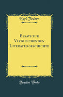 Essays zur Vergleichenden Literaturgeschichte (Classic Reprint)