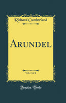 Arundel, Vol. 1 of 2 (Classic Reprint)