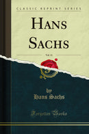 Hans Sachs, Vol. 11 (Classic Reprint)