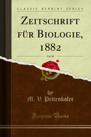 Zeitschrift für Biologie, 1882, Vol. 18 (Classic Reprint)