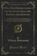 Die Jñata-Erzählungen im Sechsten Anga des Kanons der Jinisten: Inaugural-Dissertation zur Erlangung der Doktorwürde der Hohen Philosophischen Fakultät der Kaiser-Wilhelms-Universität Straßburg (Classic Reprint)