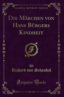 Die Märchen von Hans Bürgers Kindheit (Classic Reprint)
