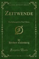 Zeitwende: Ein Schauspiel in Fünf Akten (Classic Reprint)