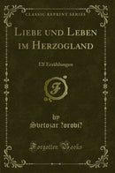 Liebe und Leben im Herzogland: Elf Erzählungen (Classic Reprint)