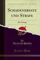 Schadenersatz und Strafe: Ein Vortrag (Classic Reprint)