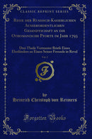 Reise der Russisch-Kaiserlichen Ausserordentlichen Gesandtschaft an die Othomanische Pforte im Jahr 1793, Vol. 2: Drei Theile Vertrauter Briefe Eines Ehstländers an Einen Seiner Freunde in Reval (Classic Reprint)