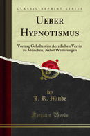 Ueber Hypnotismus: Vortrag Gehalten im Aerztlichen Verein zu München, Nebst Weiterungen (Classic Reprint)