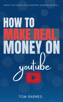 How to Make REAL Money On YouTube: - “Start Monetizing Your Channel as a Video Creator With AdSense, Affiliate Marketing, and Brand Deals” [Grow Your Channel With Algorithmic Marketing Secrets.]