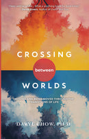 Crossing Between Worlds - Moving and Being Moved Through the Transitions of Life