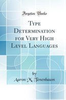 Type Determination for Very High Level Languages (Classic Reprint)