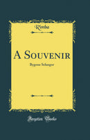 A Souvenir: Bygone Selangor (Classic Reprint)