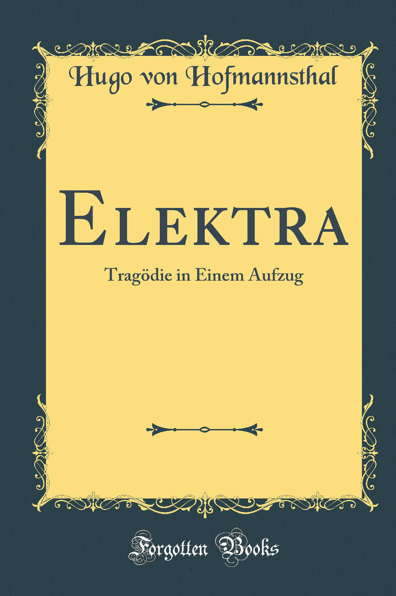 Elektra: Tragödie in Einem Aufzug (Classic Reprint)