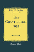 The Chanticleer, 1955 (Classic Reprint)