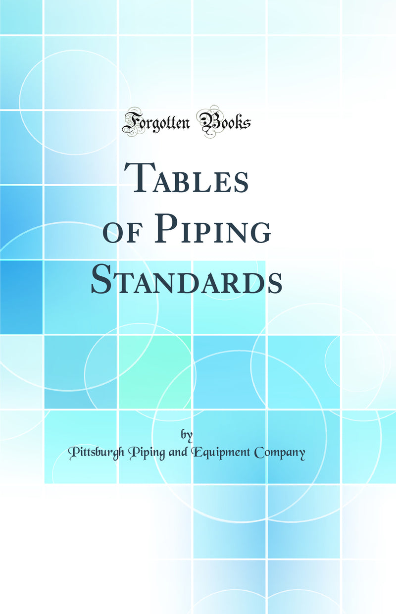 Tables of Piping Standards (Classic Reprint)