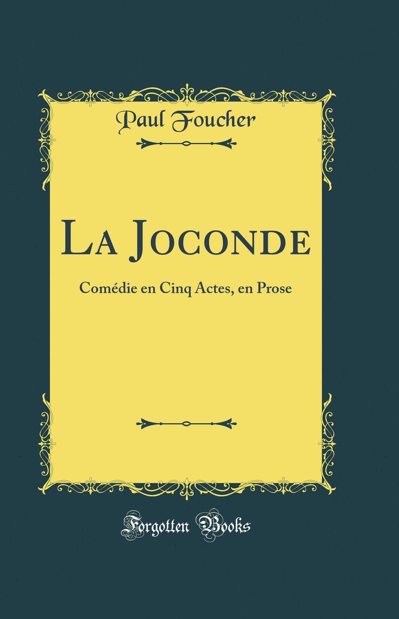 La Joconde: Comédie en Cinq Actes, en Prose (Classic Reprint)