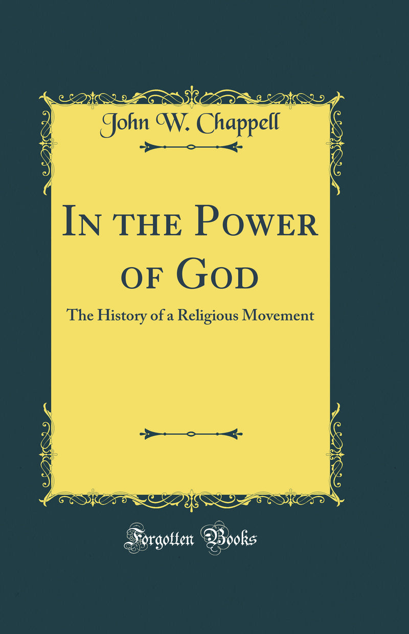 In the Power of God: The History of a Religious Movement (Classic Reprint)