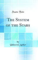 The System of the Stars (Classic Reprint)