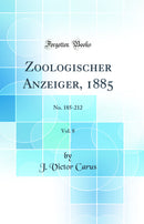 Zoologischer Anzeiger, 1885, Vol. 8: No. 185-212 (Classic Reprint)