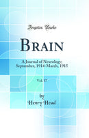 Brain, Vol. 37: A Journal of Neurology; September, 1914-March, 1915 (Classic Reprint)