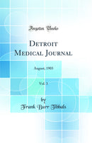 Detroit Medical Journal, Vol. 3: August, 1903 (Classic Reprint)