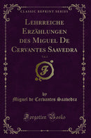 Lehrreiche Erzählungen des Miguel De Cervantes Saavedra, Vol. 2 (Classic Reprint)