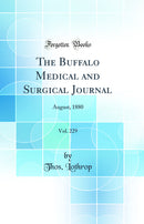 The Buffalo Medical and Surgical Journal, Vol. 229: August, 1880 (Classic Reprint)