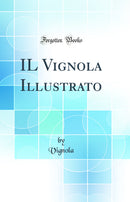 IL Vignola Illustrato (Classic Reprint)