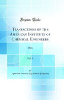 Transactions of the American Institute of Chemical Engineers, Vol. 9: 1916 (Classic Reprint)