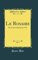 Le Rosaire, Vol. 2: Revue Mensuelle; Janvier 1913 (Classic Reprint)